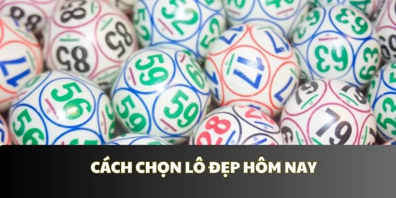 Hướng dẫn bí quyết chọn lô đẹp hôm nay từ cao thủ